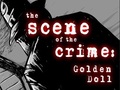 The Scene Of The Crime Doll Emas untuk bermain online