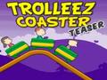 Trollez Coaster Teaser untuk bermain online